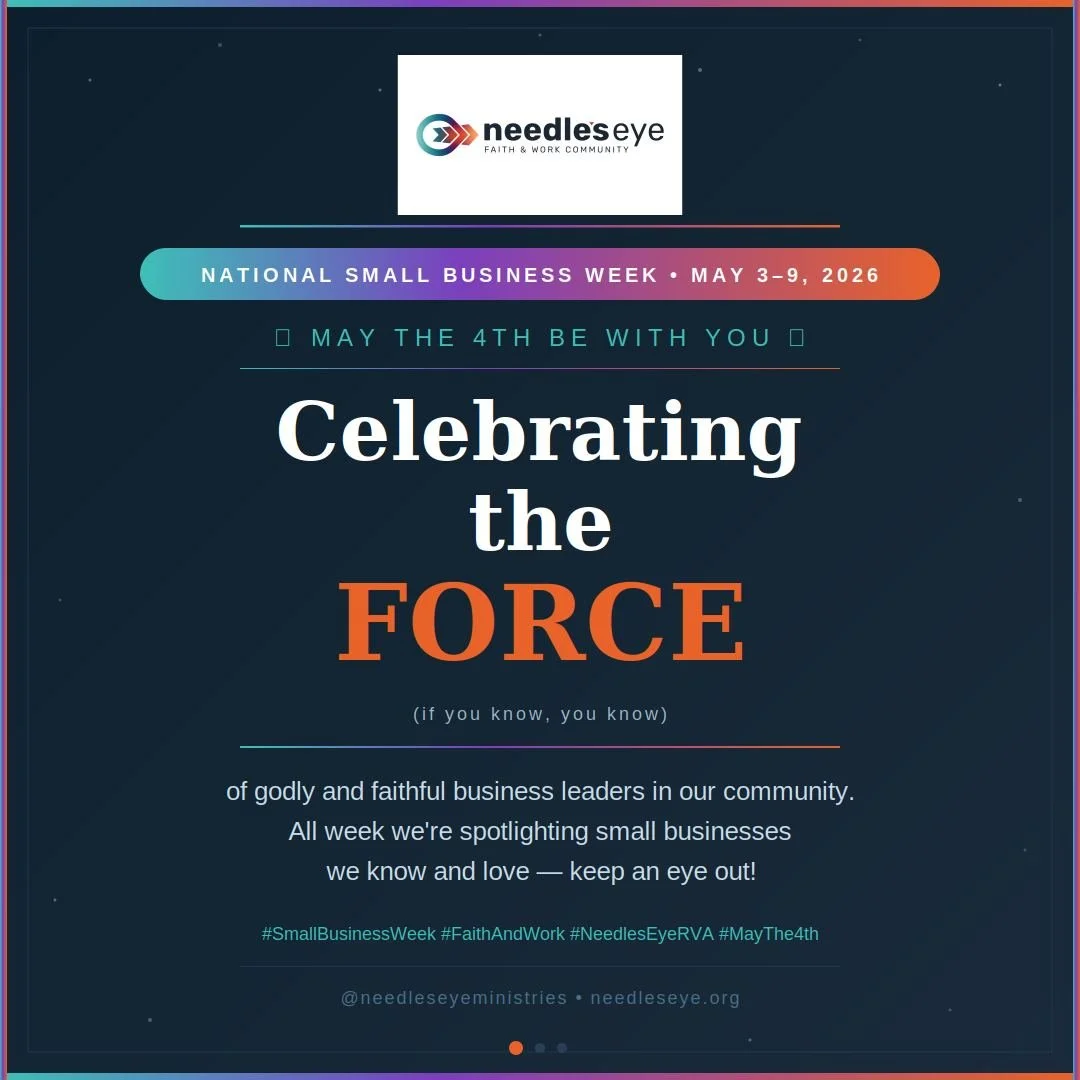 May the 4th be with you! 

This week, May 3-9, 2026, is National Small Business Week and we are celebrating the FORCE (IYKYK) of godly and faithful business leaders who are part of our community at Needle's Eye, so keep an eye out throughout the week