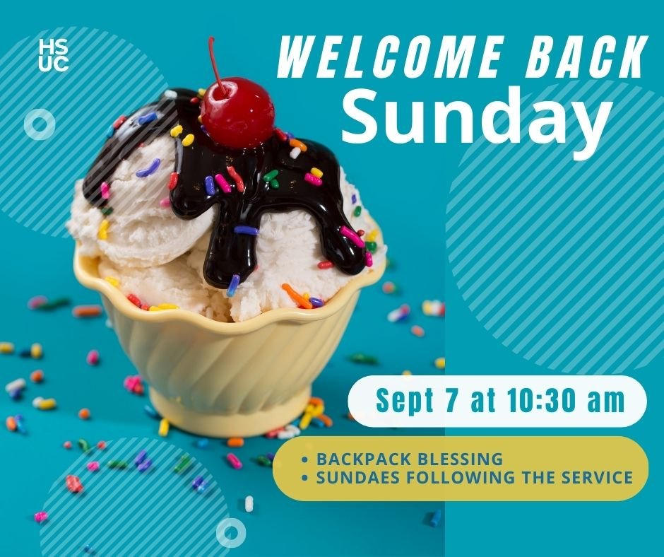 Welcome Back Sunday September 7 at 10:30 with ice cream sundaes following the service.