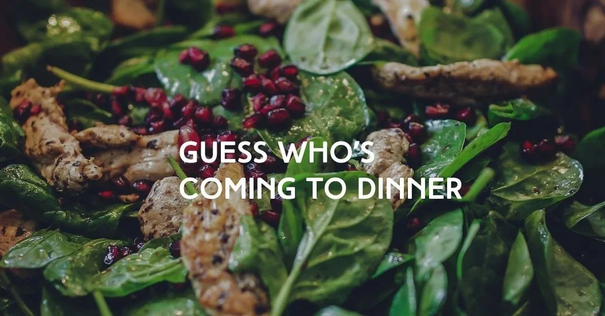 Guess Who’s Coming to Dinner