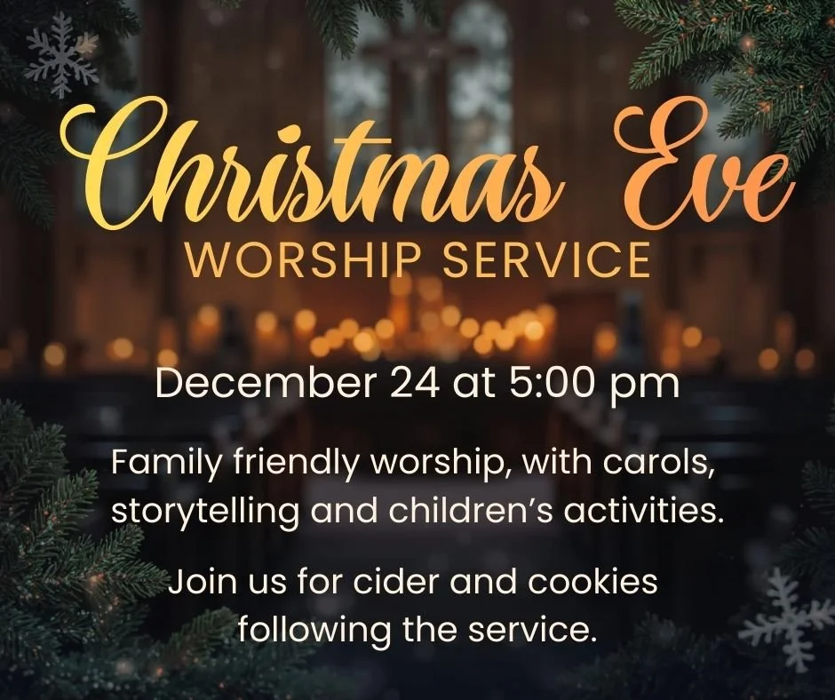 Christmas Eve worship service at 5:00 pm. 
Family friendly worship, with carols, storytelling and children's activities. Join us for cider and cookies following the service.