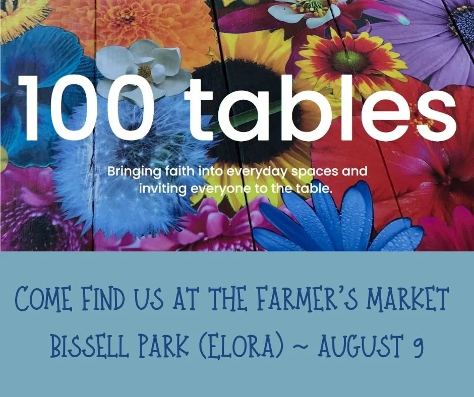 A colorful poster with a background of vibrant flowers and umbrellas. The text promotes '100 Tables' for a faith-based event at Bissell Park Farmers Market in Elora on August 9.