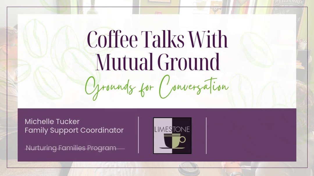 For June's Coffee Talks with Mutual Ground, our Family Support Coordinator, Michelle Tucker, shared information about our Nurturing Families Program. Thank you to everyone who joined us and to Limestone Coffee and Tea for graciously hosting our Coffe