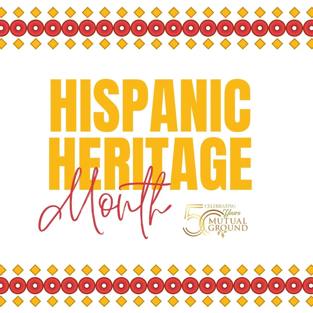 As Hispanic Heritage Month comes to an end, Mutual Ground would like to honor the voices and lasting impact of the Hispanic and Latino Community, celebrating vibrant traditions, resilient stories, and the colorful tapestry of cultures that enrich our