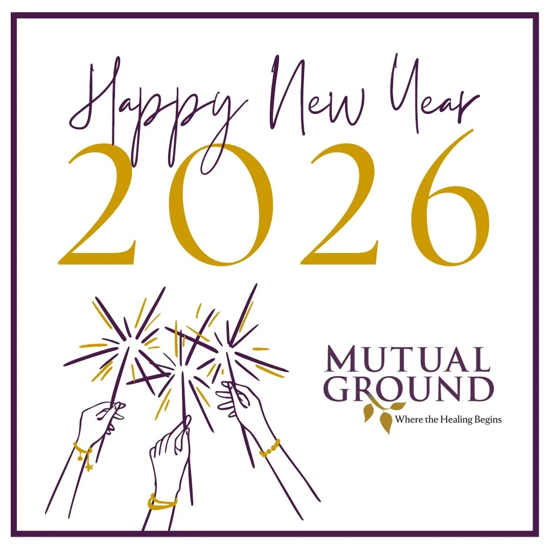 ✨ Happy New Year from Mutual Ground! ✨ 

As we step into 2026, we're filled with gratitude for everyone who supported Mutual Ground in 2025. Your generosity and compassion have fueled our mission to create a space where healing begins. Thank you for 