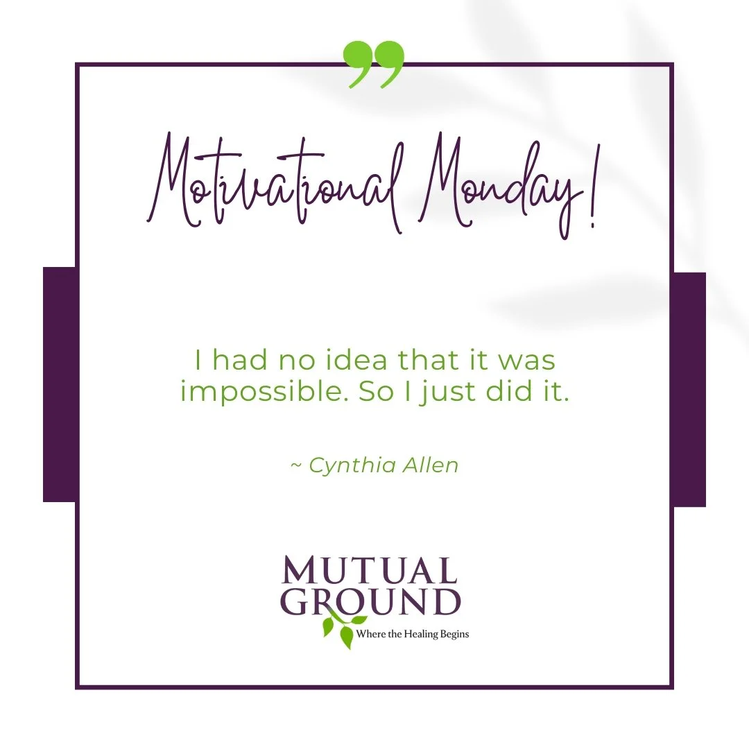 ✨Motivational Monday✨

&ldquo;I had no idea that it was impossible. So I just did it.&rdquo; ~ Cynthia Allen

As one of the founders of Mutual Ground, Cynthia Allen helped turn a vision of safety, support, and hope into reality for countless individu