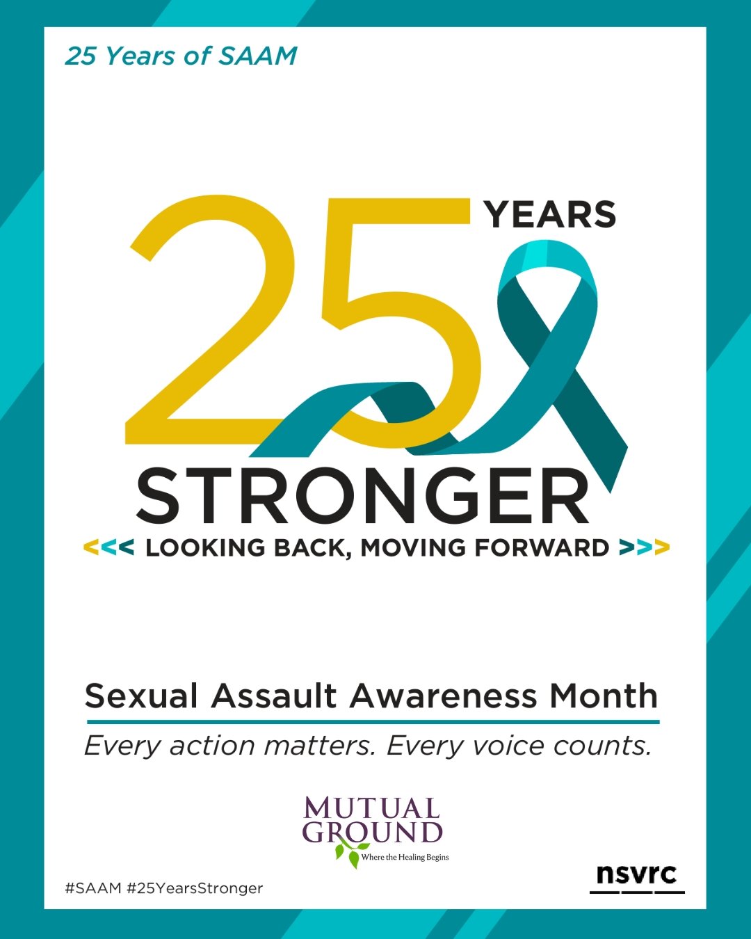April is Sexual Assault Awareness Month (SAAM)&mdash;a time to raise awareness about sexual violence and strengthen prevention efforts.

This year marks 25 years of SAAM with the theme &ldquo;25 Years Stronger: Looking Back, Moving Forward.&rdquo;

A