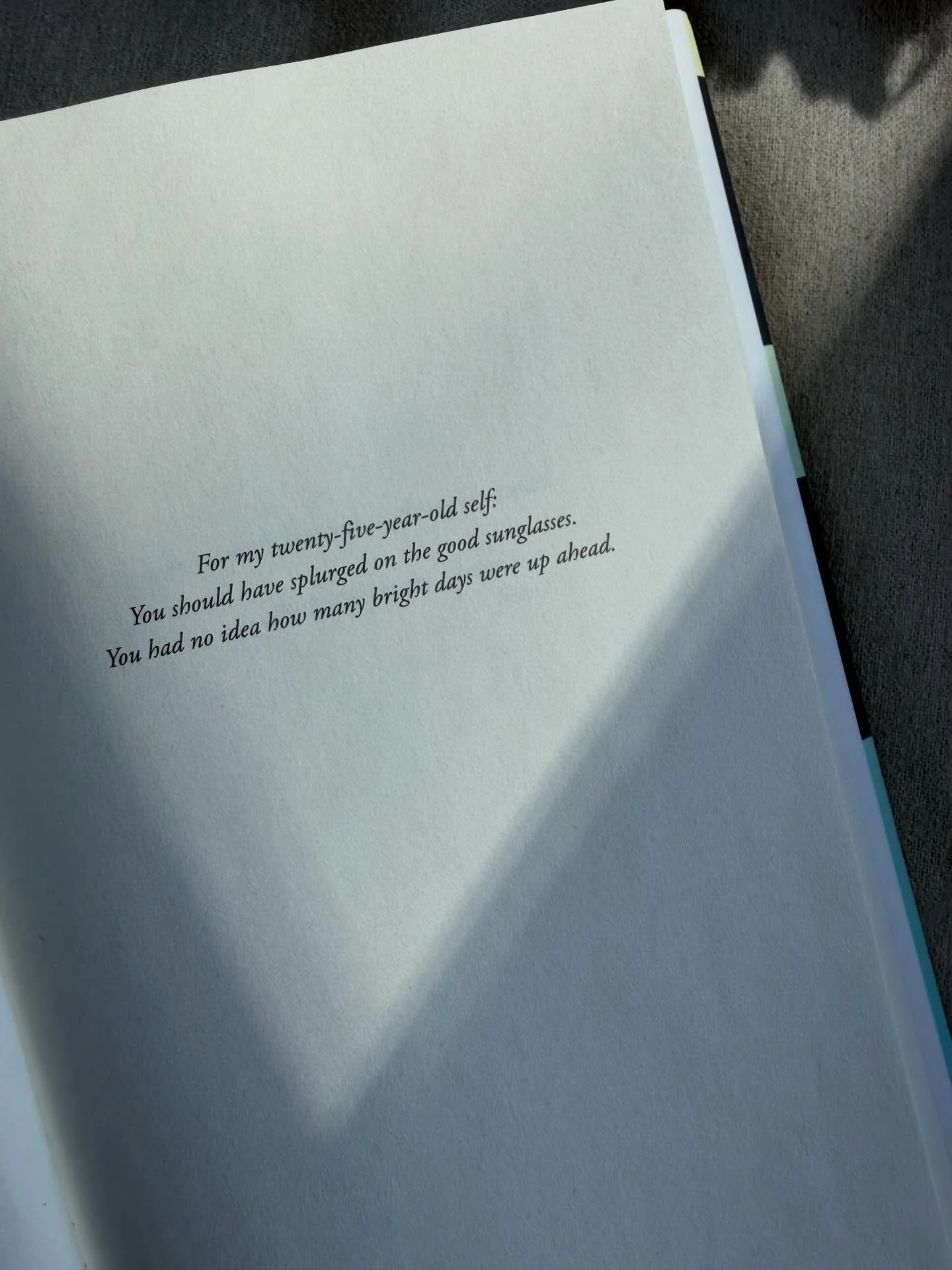 For her&mdash;and for all the other versions who were brave enough, foolish enough, reckless enough, hopeful enough, and wise enough to get me here. Thank you all for giving this book such a warm welcome into the world.