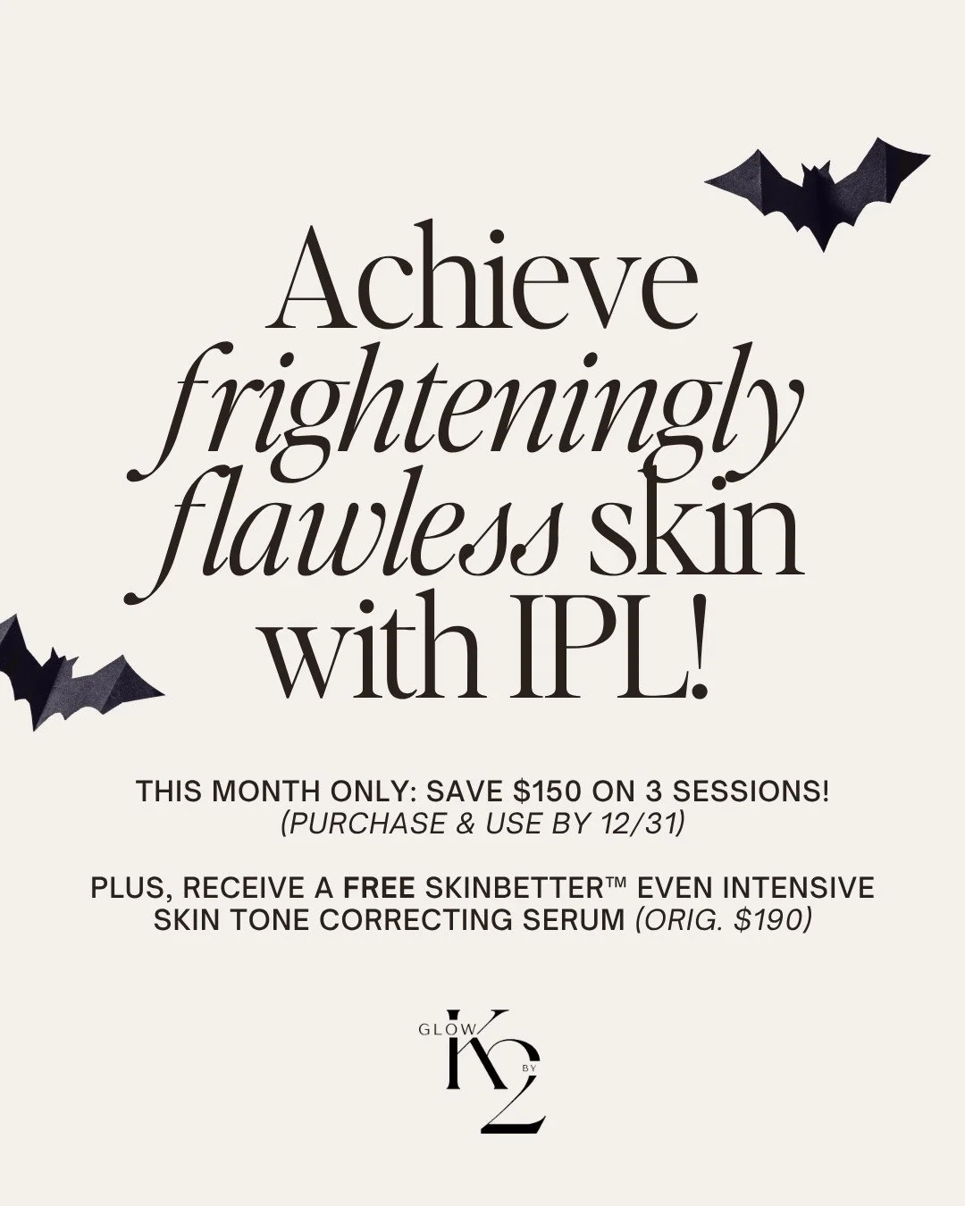 Get frighteningly flawless skin with IPL! 🎃⁠
⁠
IPL is the ultimate trick for sun damage, redness, and uneven tone leaving you with a boo-tiful glow that lasts well past spooky season! 🦇⁠
⁠
THIS MONTH ONLY! ⬇️⁠
- Get 3 IPL Treatments for $900 (Save 