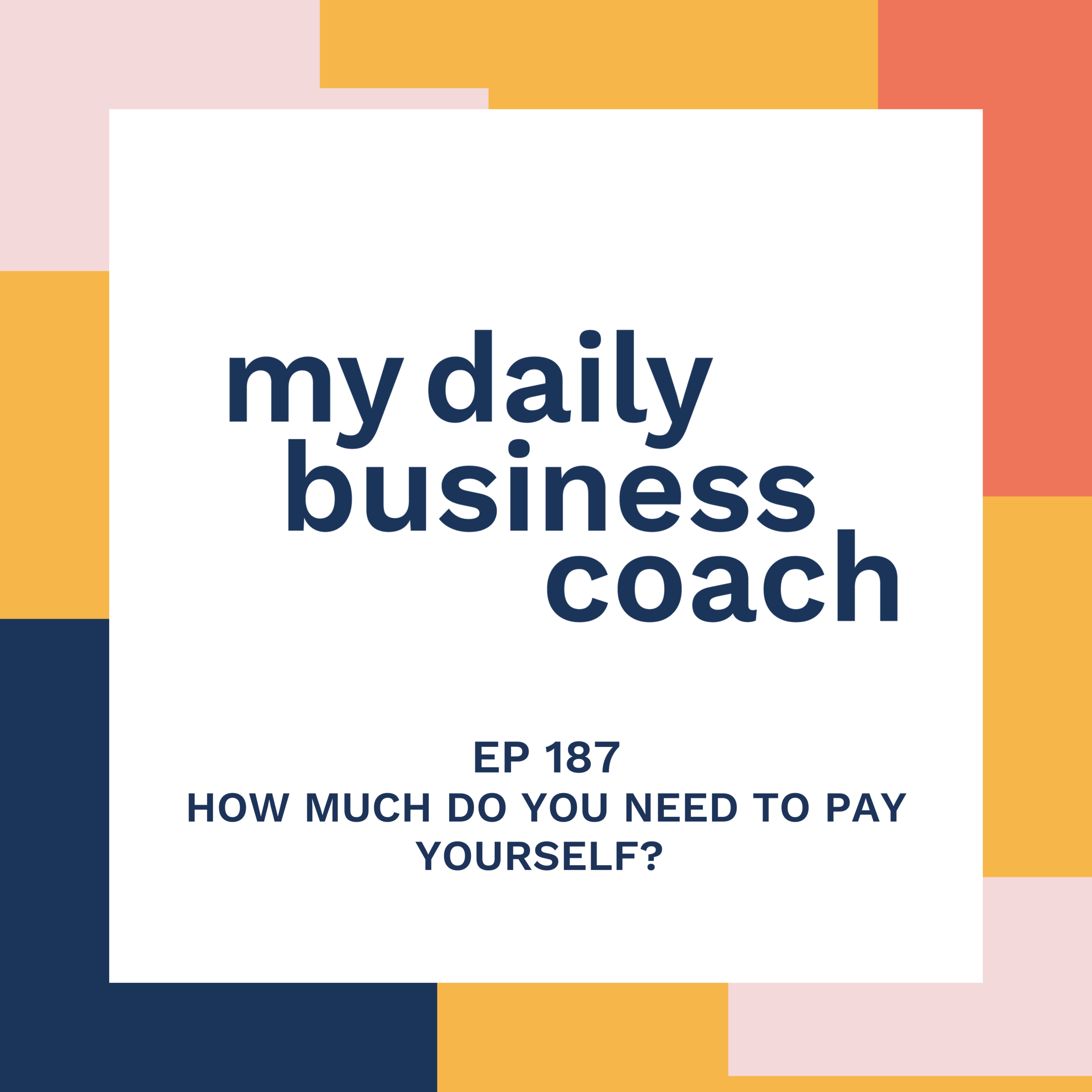 Episode 187:  How much do you need to pay yourself? 