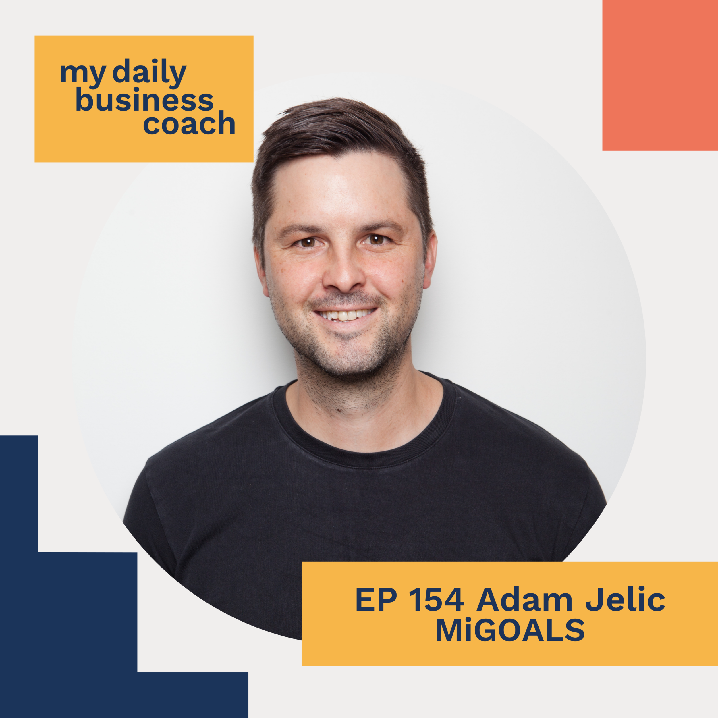 Episode 154: From Idea to Product, How Adam Jelic Turned MiGoals Into Australia's Leading, Empowering, Stationery Brand
