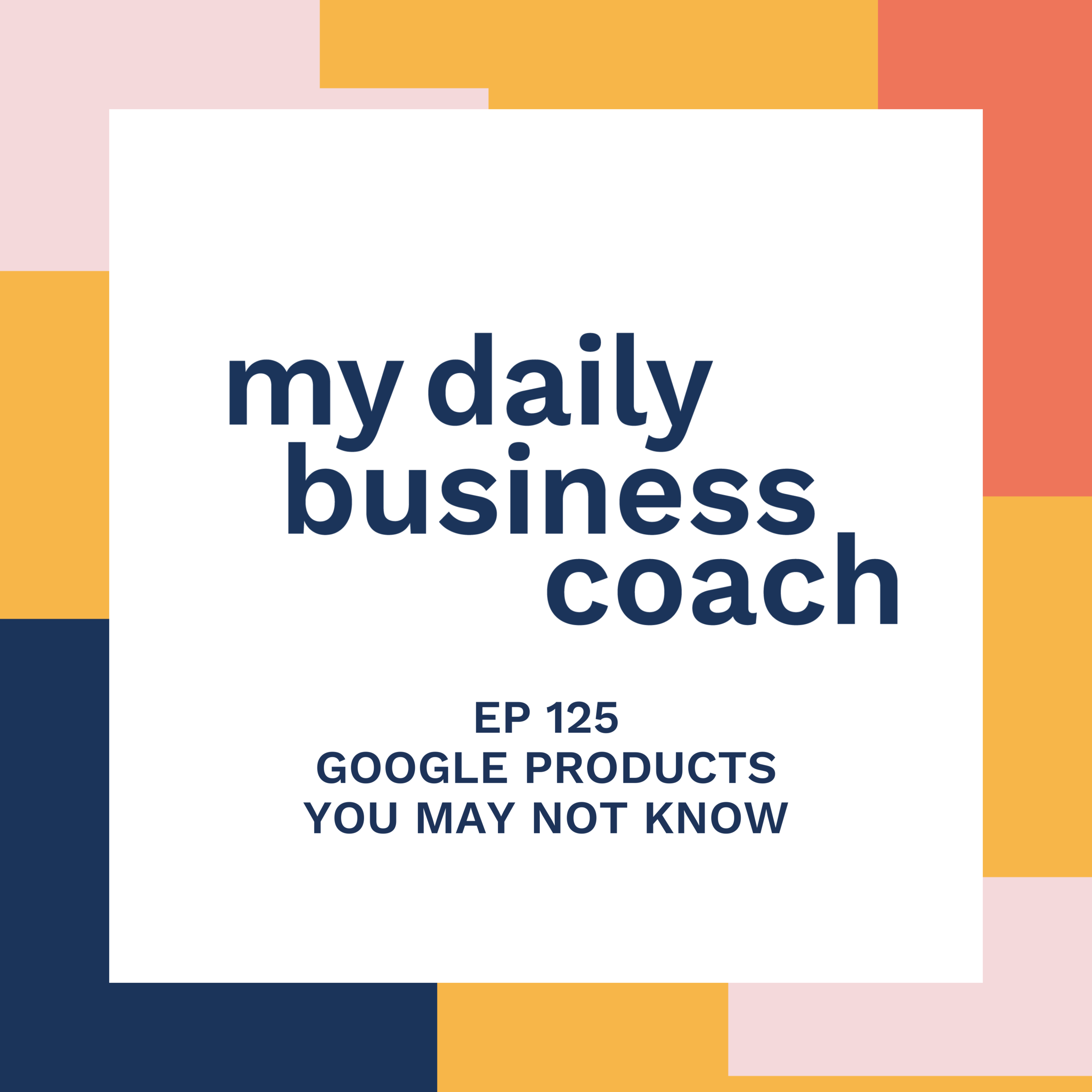 Episode 125: Google Product Recommendations That Are Good For Your Small Business
