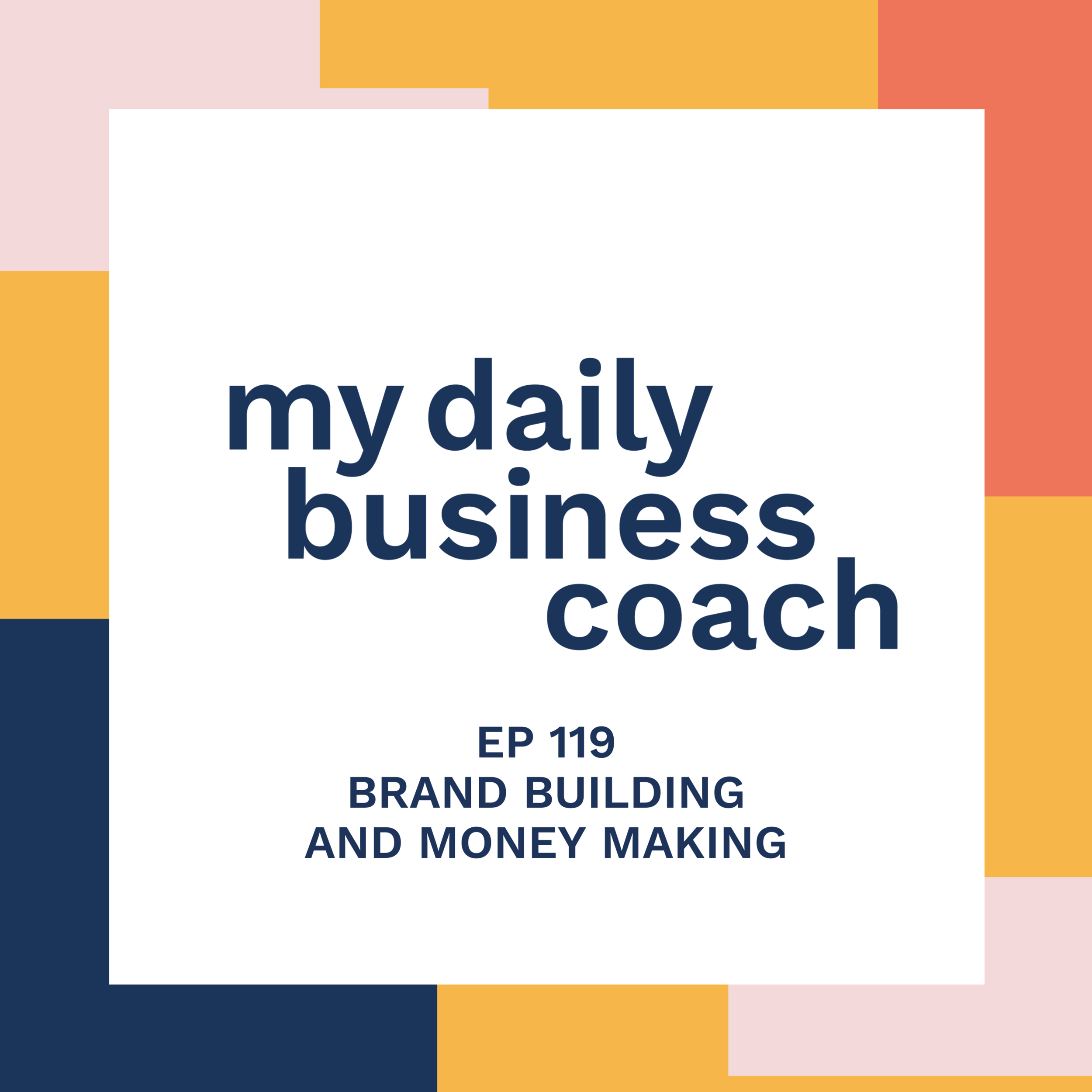 Episode 119: Brand Building and Money Making Marketing Types for Small Business Owners