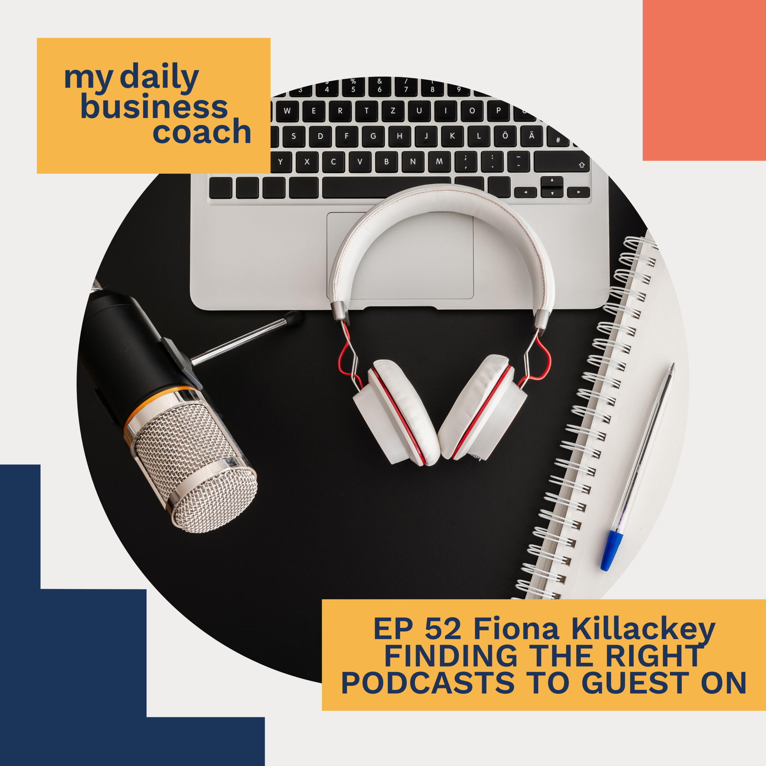 Episode 52: Five quick tips for finding the right podcasts to become a guest on, to help build your brand and get your small business out there 