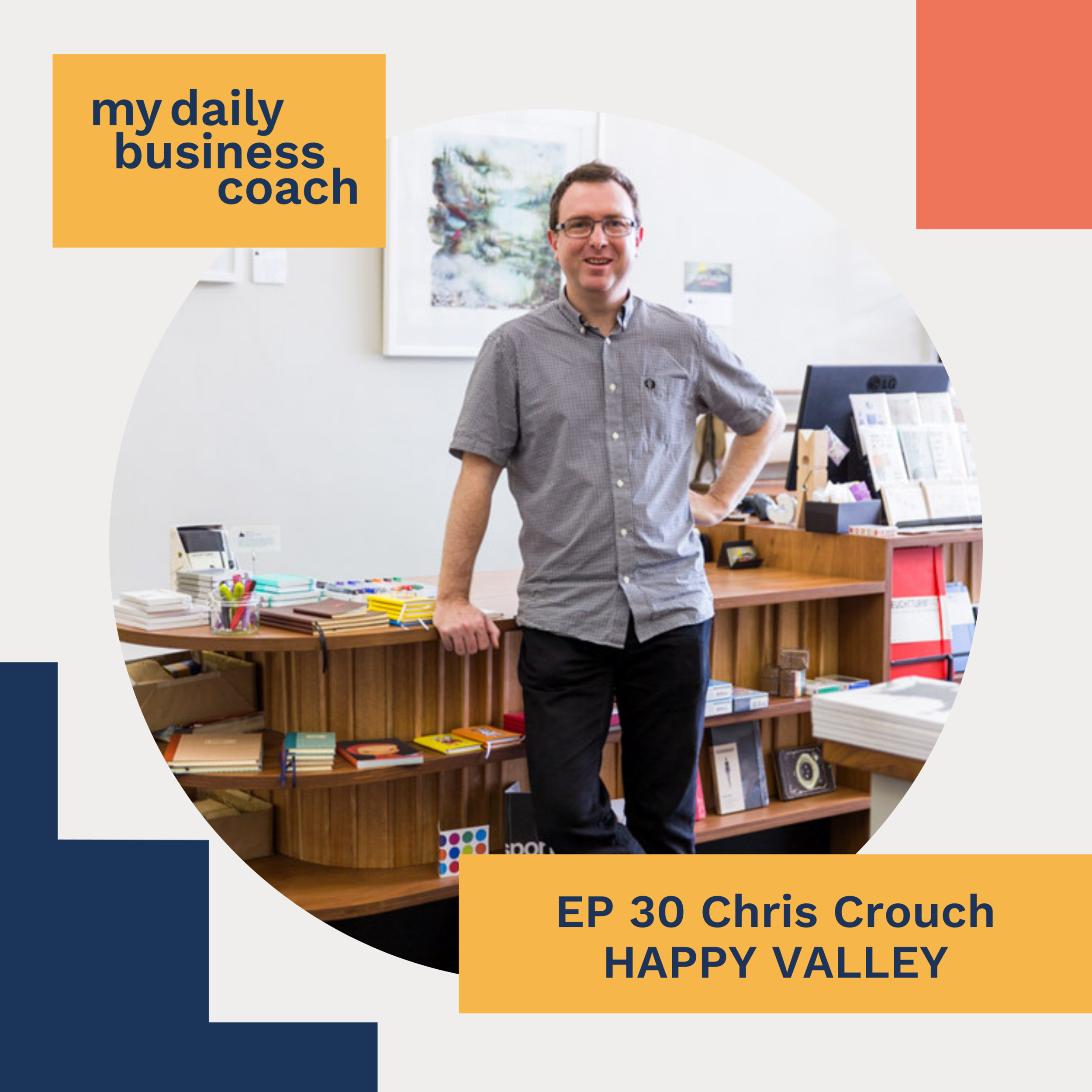 Episode 30: Working through economic downturns and tips for staying motivated in retail with Chris Crouch of Happy Valley