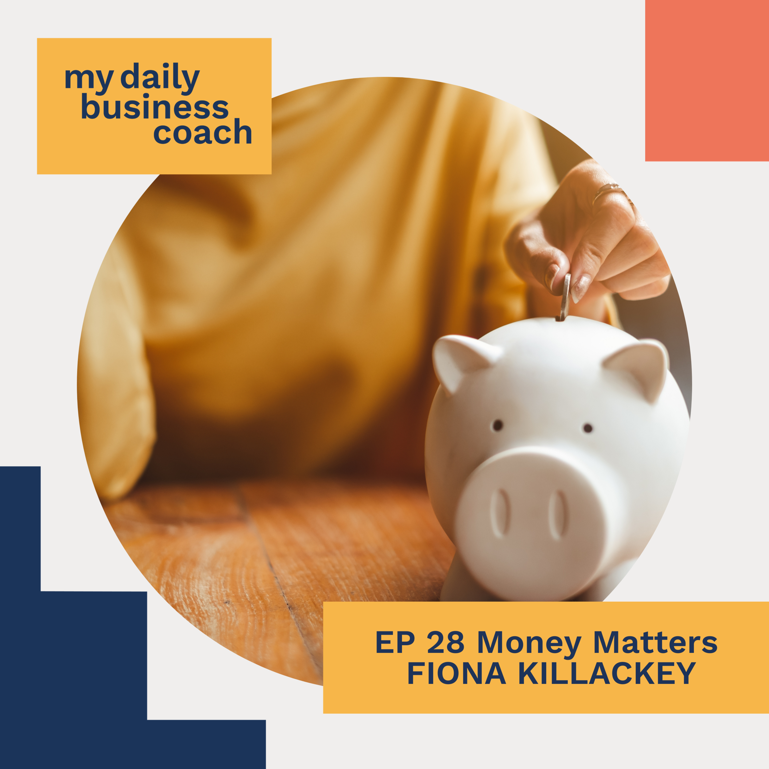 Episode 28: Money Matters: How Small Business Owners Can Survive and Thrive Through Their Financial Goals