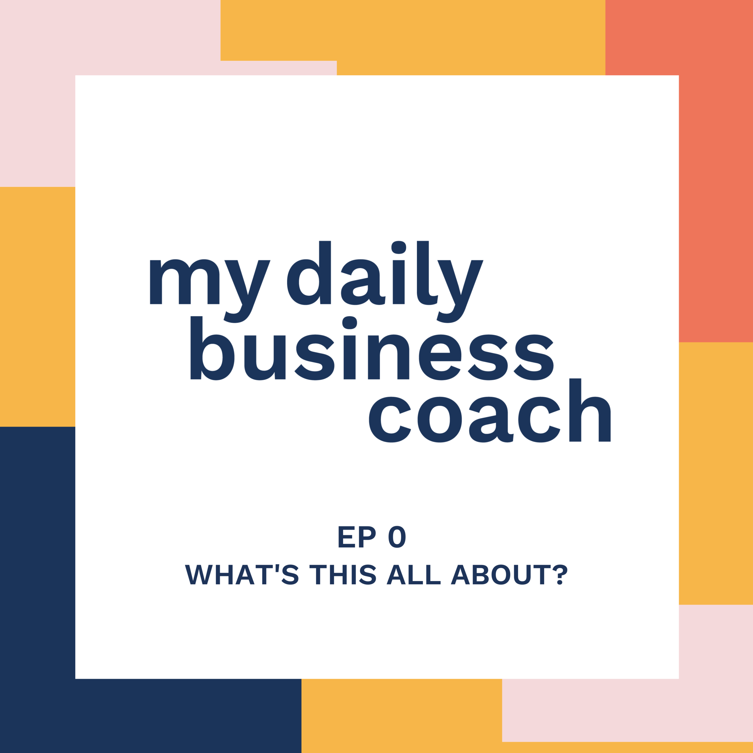 0. What is the My Daily Business Coach podcast all about?