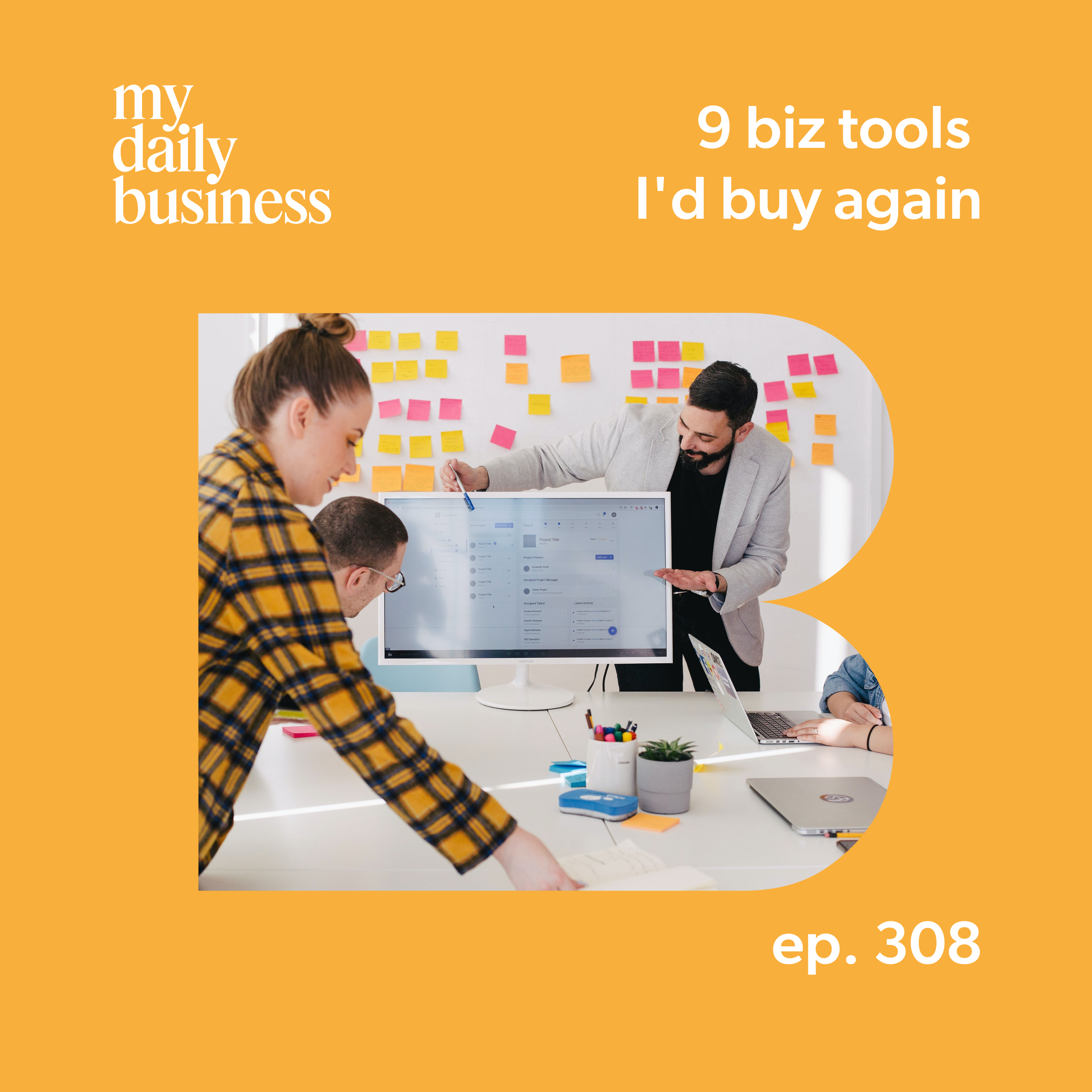 Episode 308: 9 biz tools I'd buy again