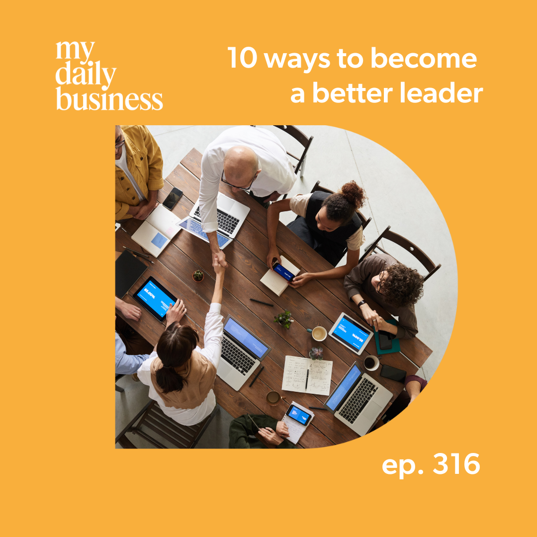Episode 316: 10 Ways to Become a better leader