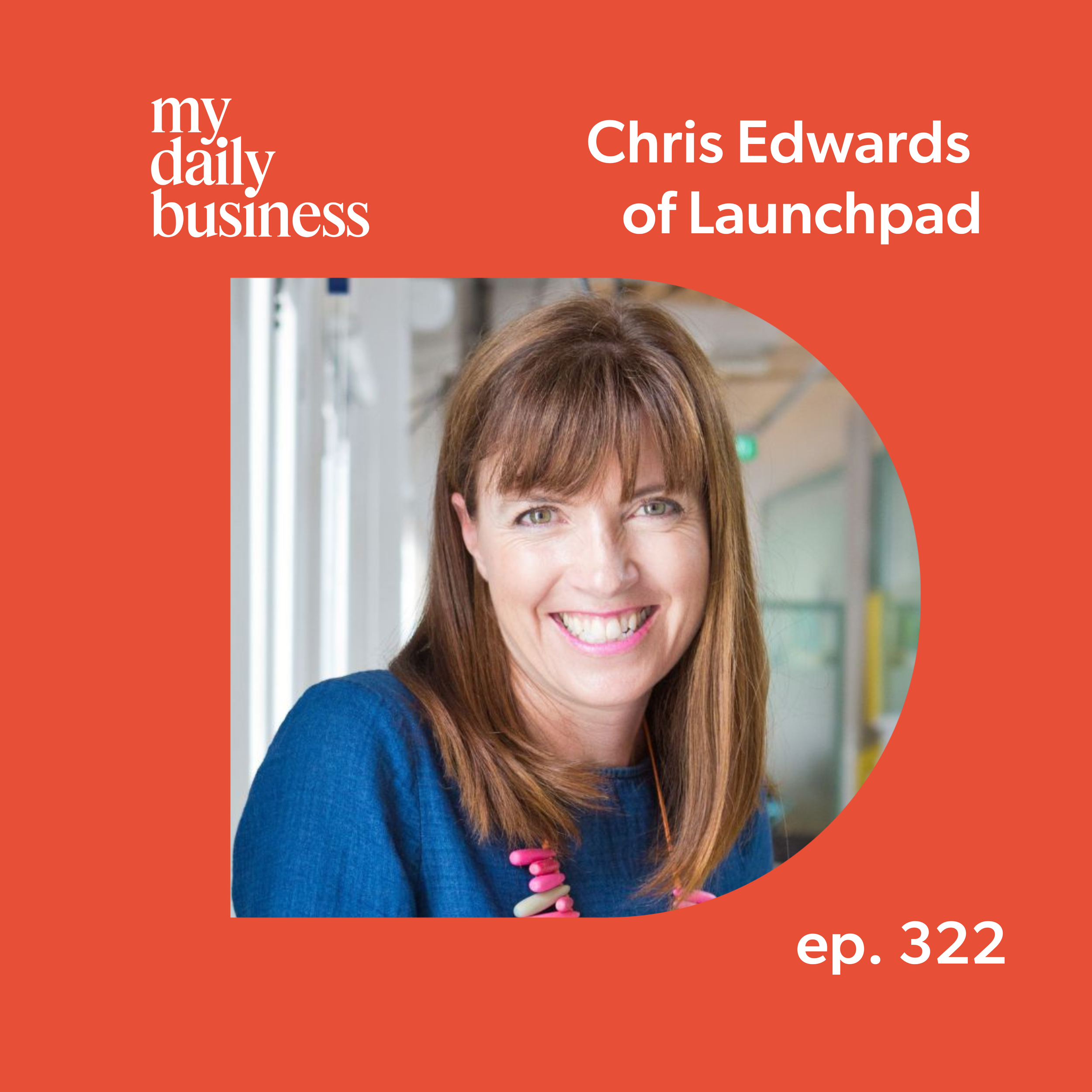 Episode 322: Chris Edwards of Launchpad