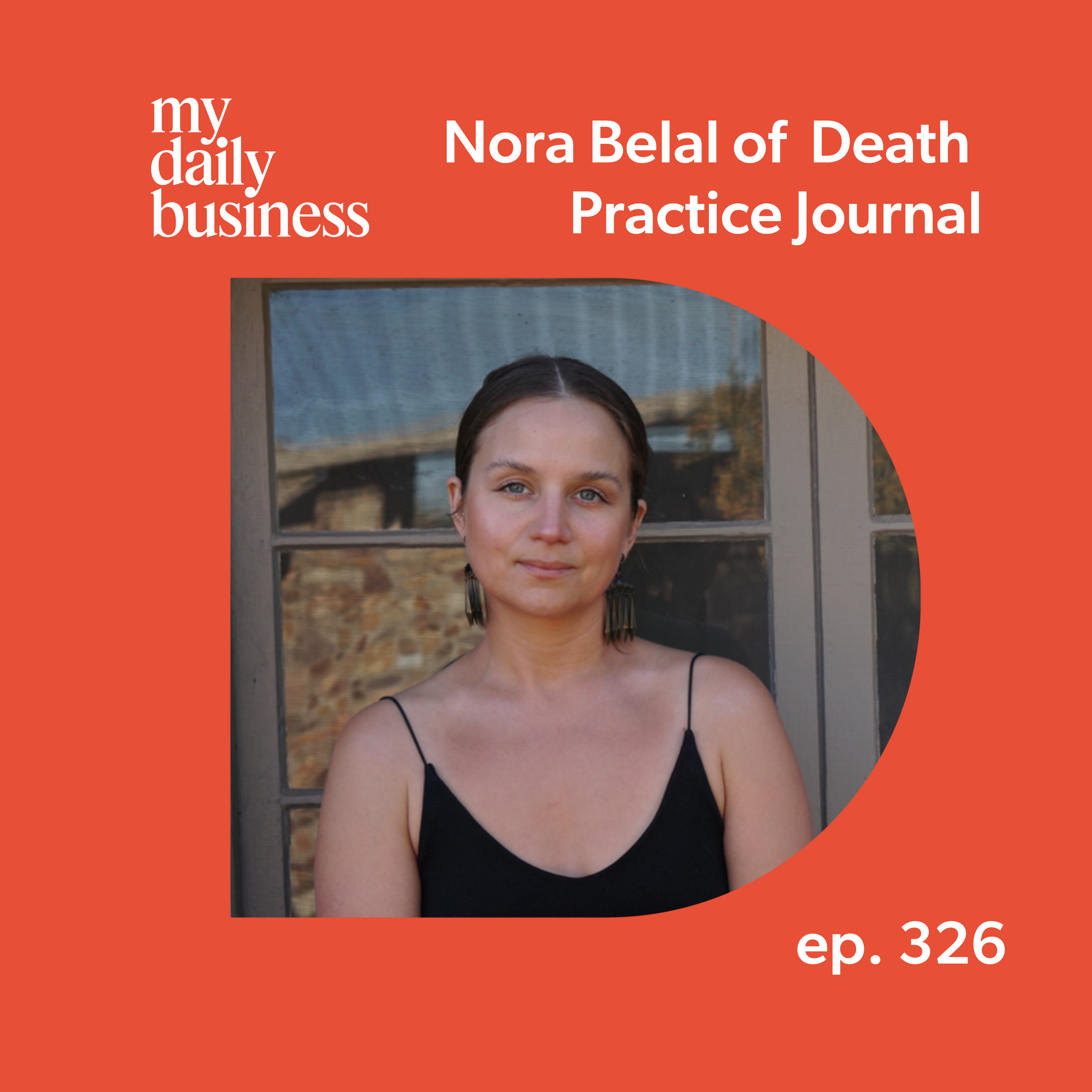Episode 326: Nora Belal of Death Practice Journal