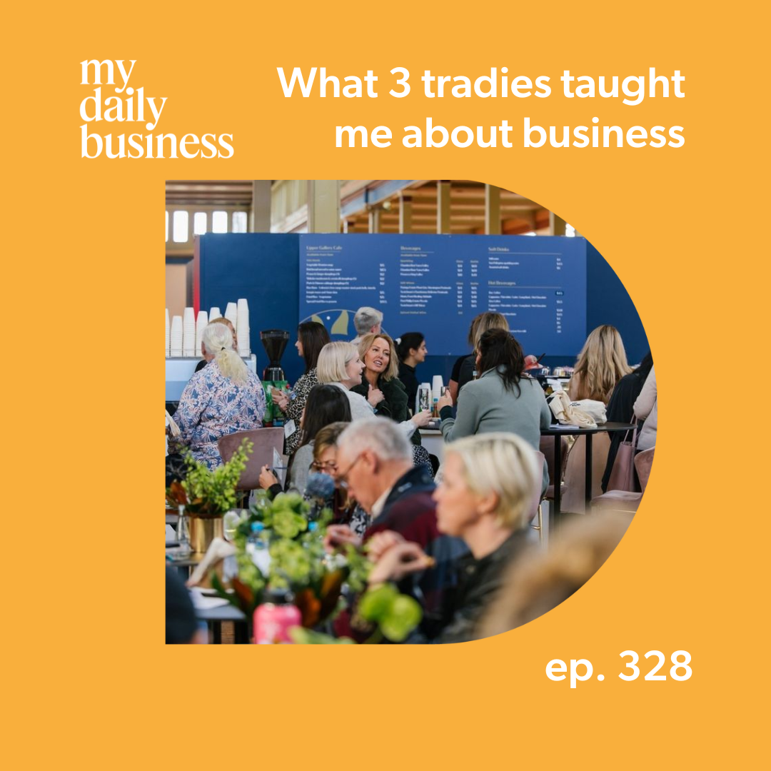 Episode 328: What 3 tradies taught me about business&nbsp;
