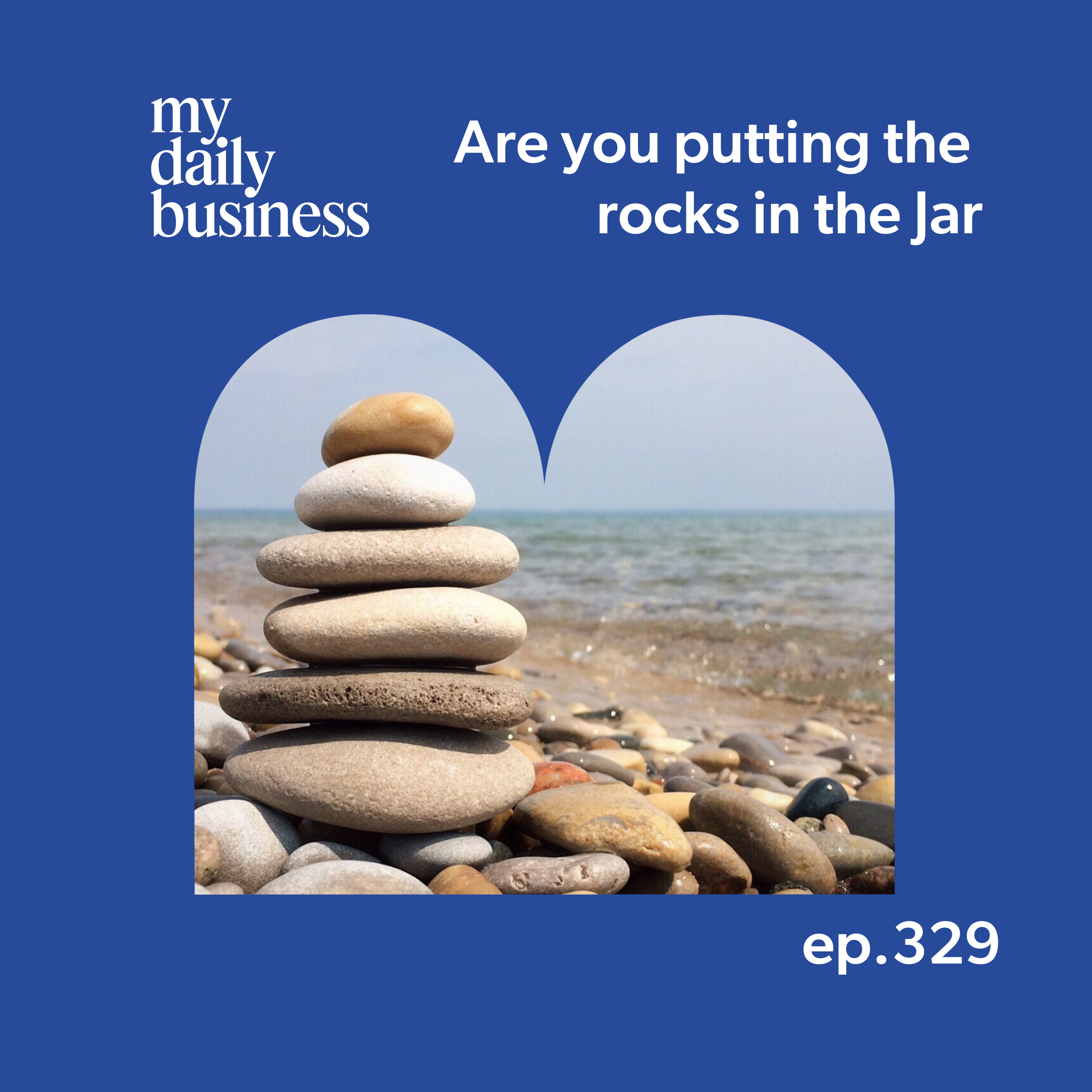 Episode 329: Are you putting the rocks in the Jar&nbsp;