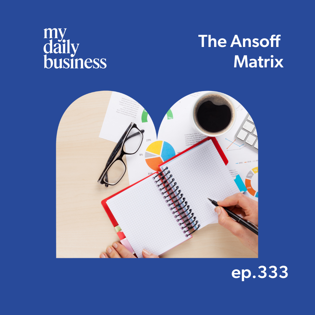 Episode 333: The Ansoff Matrix