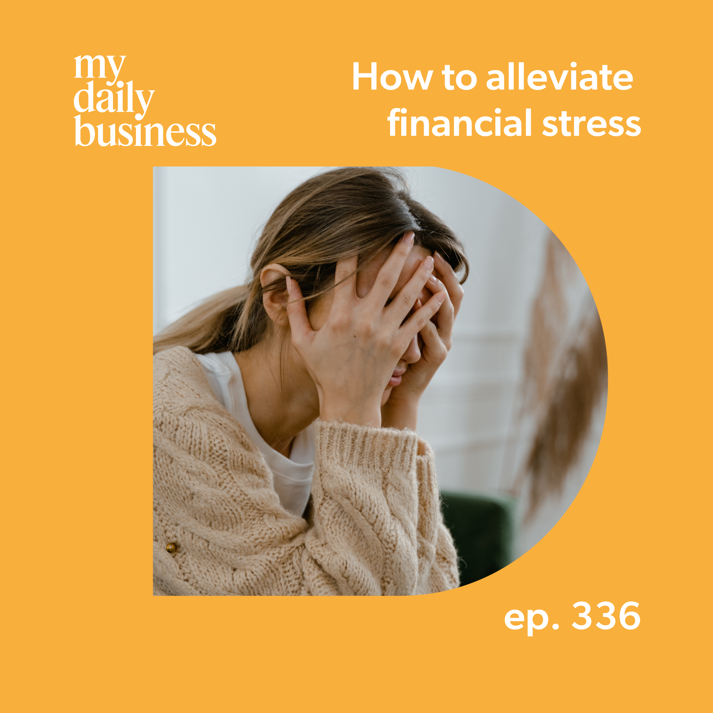 Episode 336: How to alleviate financial stress