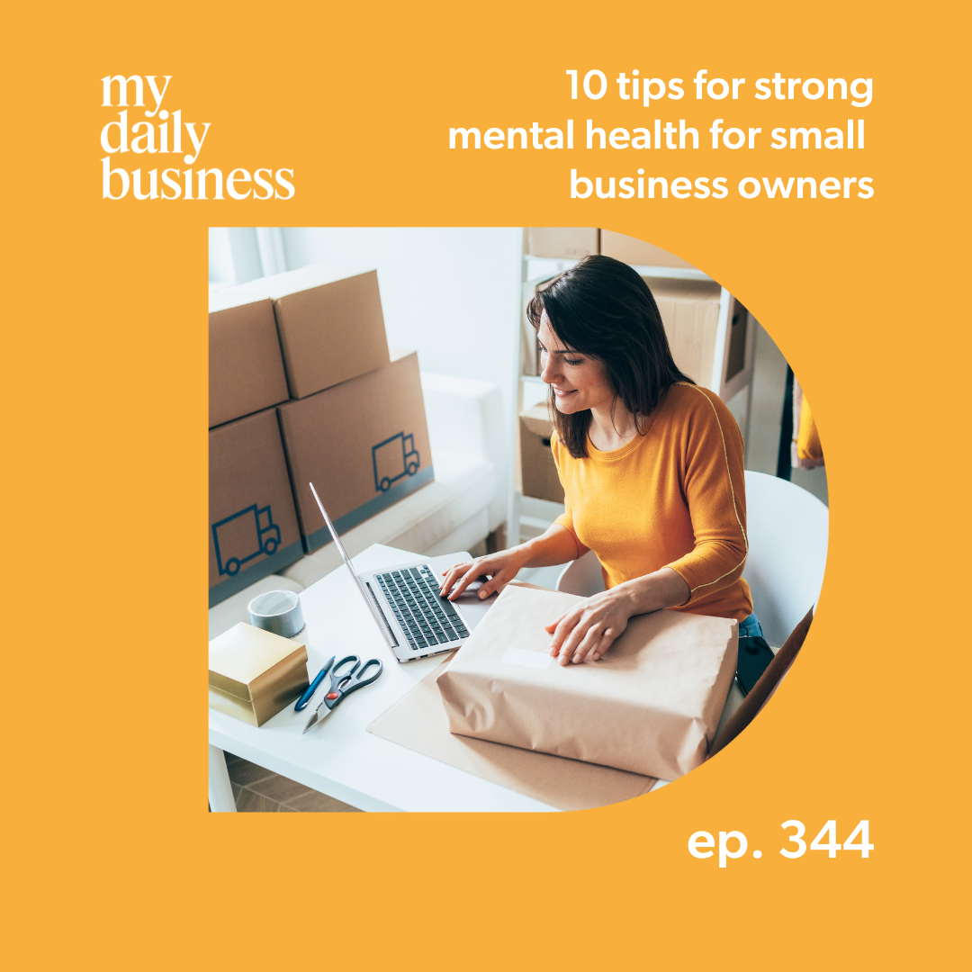 Episode 344:10 tips for strong mental health for small business owners
