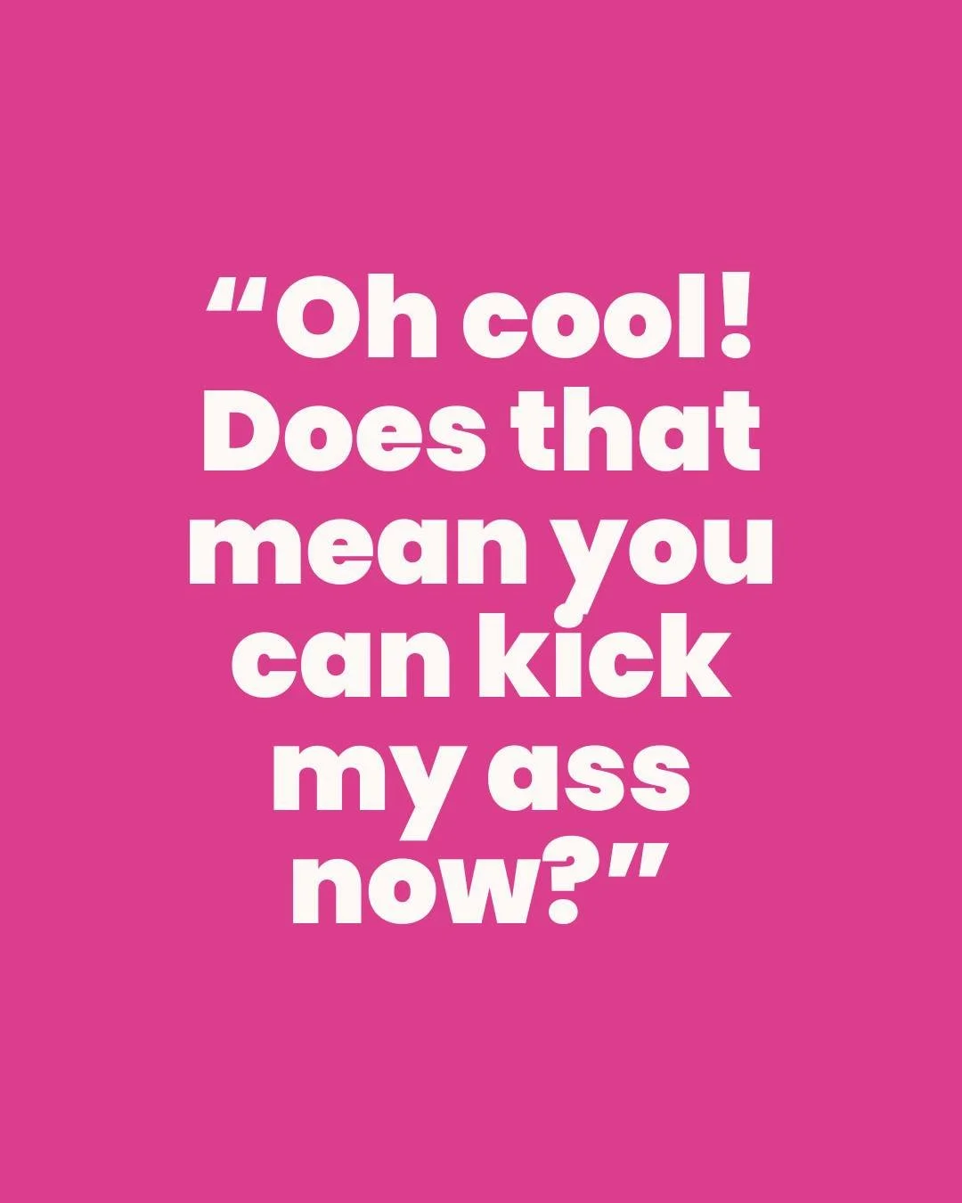 &ldquo;Oh cool! Does that mean you can kick my ass now?&rdquo;

Is a question I have been asked a lot since I completed my Self Defence Instructor training.

Firstly &ndash; what do we all mean by now?! 😆

Secondly &ndash; Self Defence isn&rsquo;t a