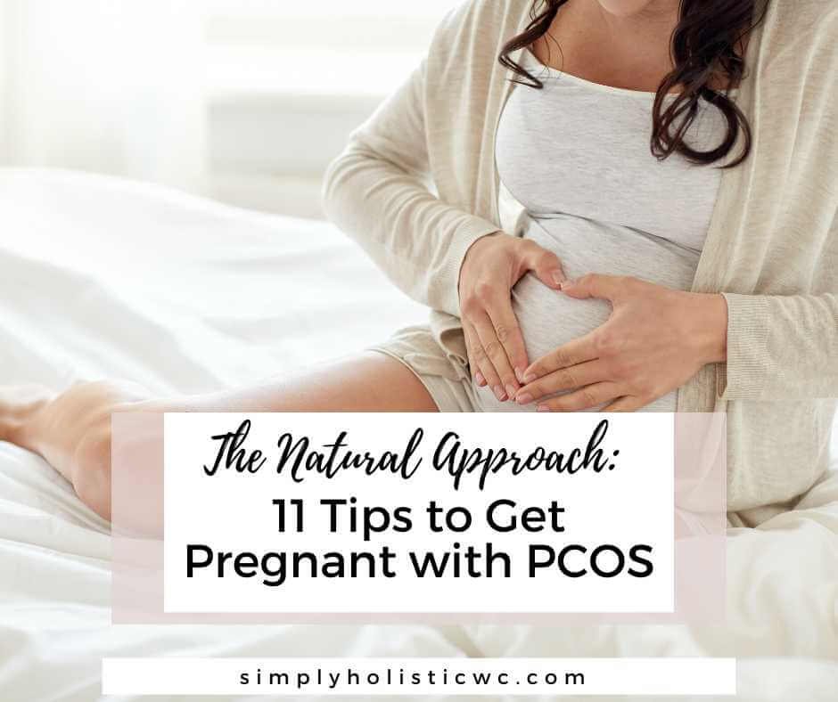 The Natural Approach: 11 Tips to Get Pregnant with PCOS — Simply