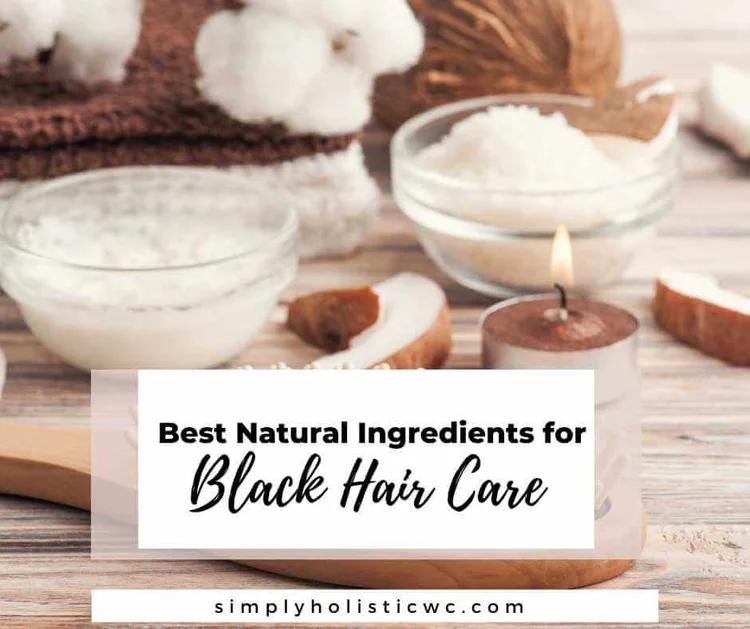 15-best-natural-ingredients-for-black-hair-care-simply-holistic-wellness