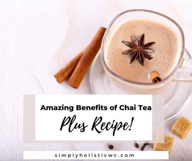 8 Amazing Health Benefits of Vegan Chai Tea Plus Recipe! — Simply