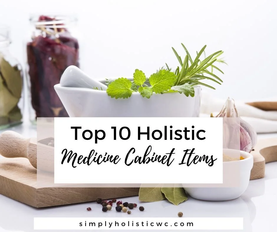 Top 10 holistic medicine cabinet items