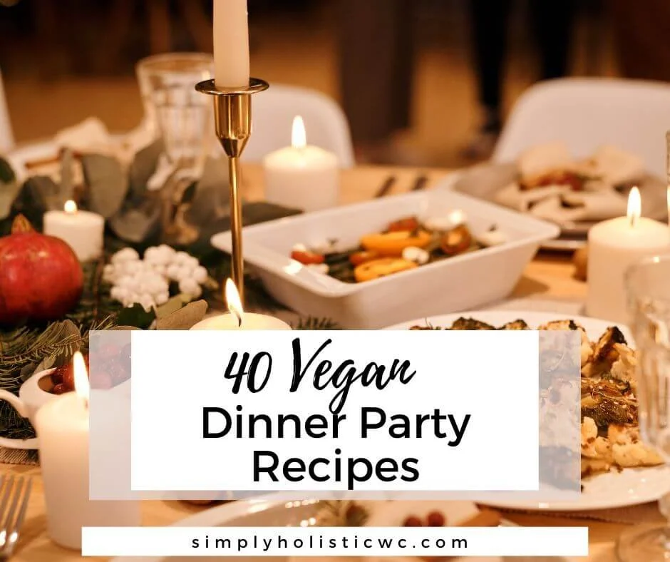 40-vegan-dinner-party-recipes-simply-holistic-wellness