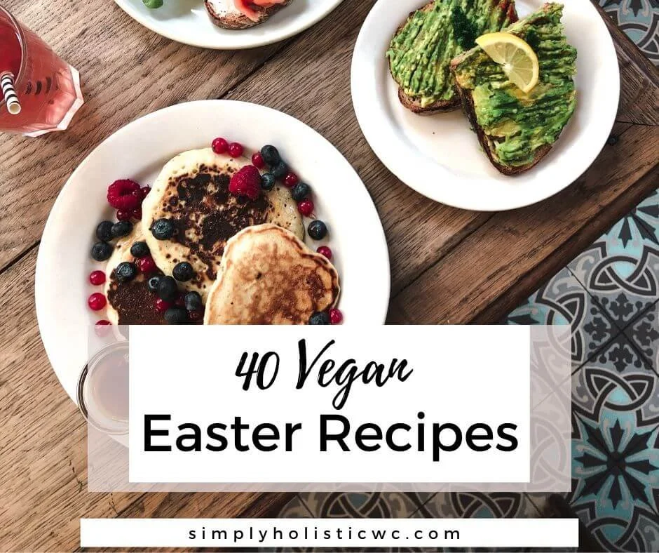 40 Vegan Easter Recipes — Simply Holistic Wellness