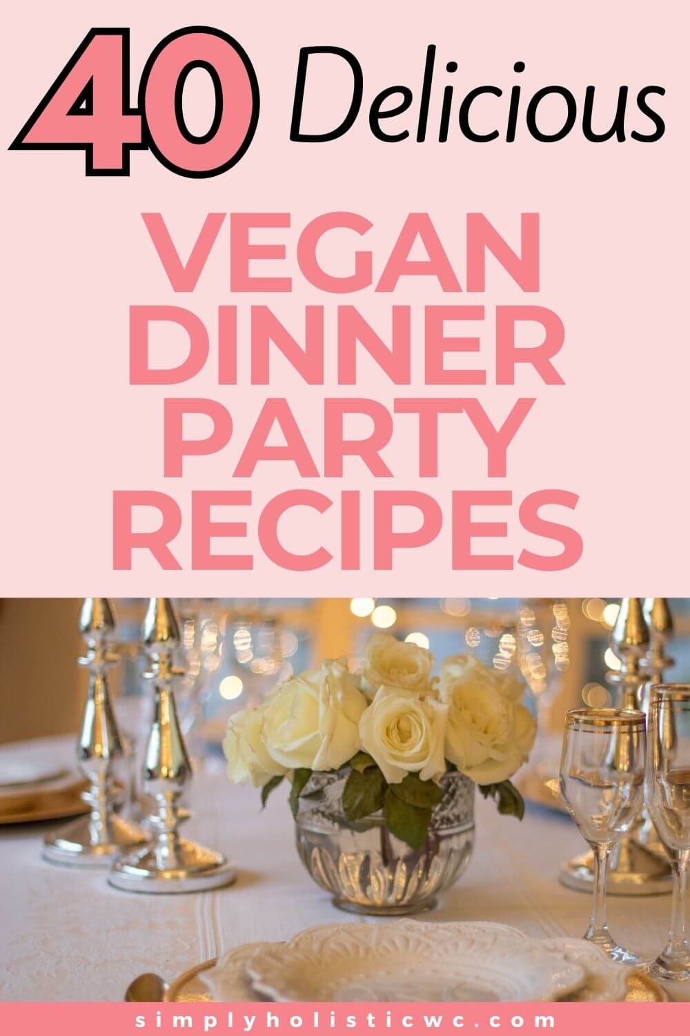 40 Vegan Dinner Party Recipes Simply Holistic Wellness 40-vegan-dinner-party-recipes-simply-holistic-wellness