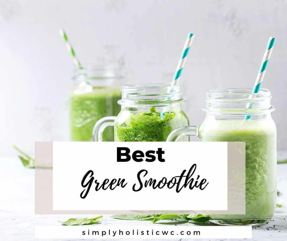 Best Green Smoothie Recipe — Simply Holistic Wellness