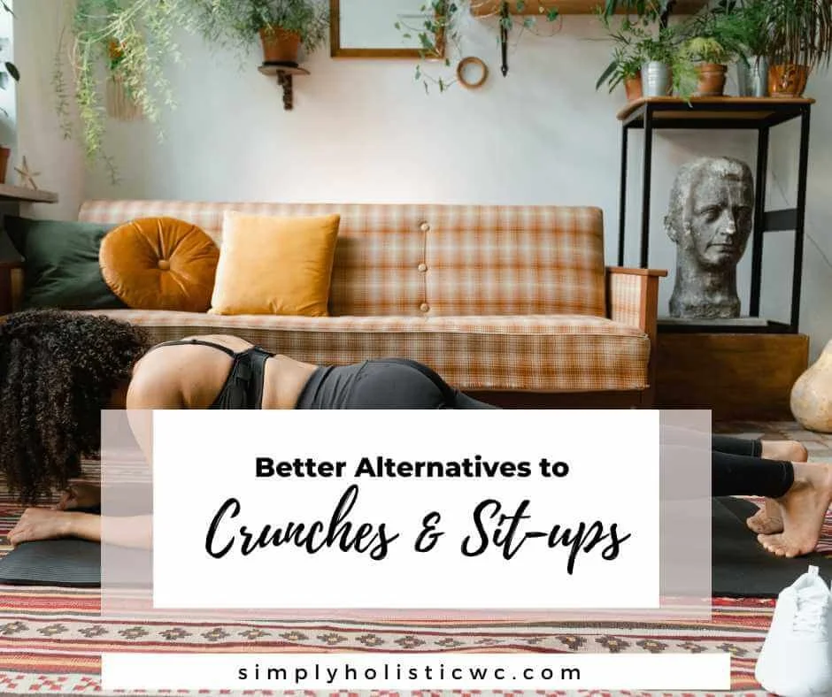 12 Better Alternatives to Crunches and Sit Ups — Simply Holistic Wellness