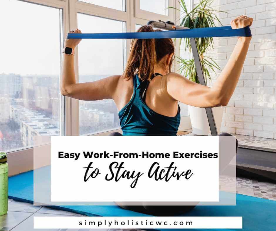 18 Easy Work From Home Exercises to Stay Active — Simply Holistic