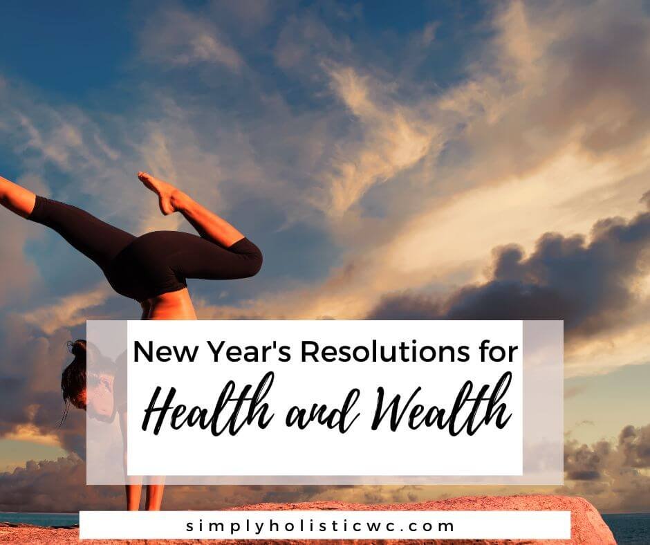 Health Resolution 100 New Year's Resolutions for Health and Wealth — Simply Holistic Wellness