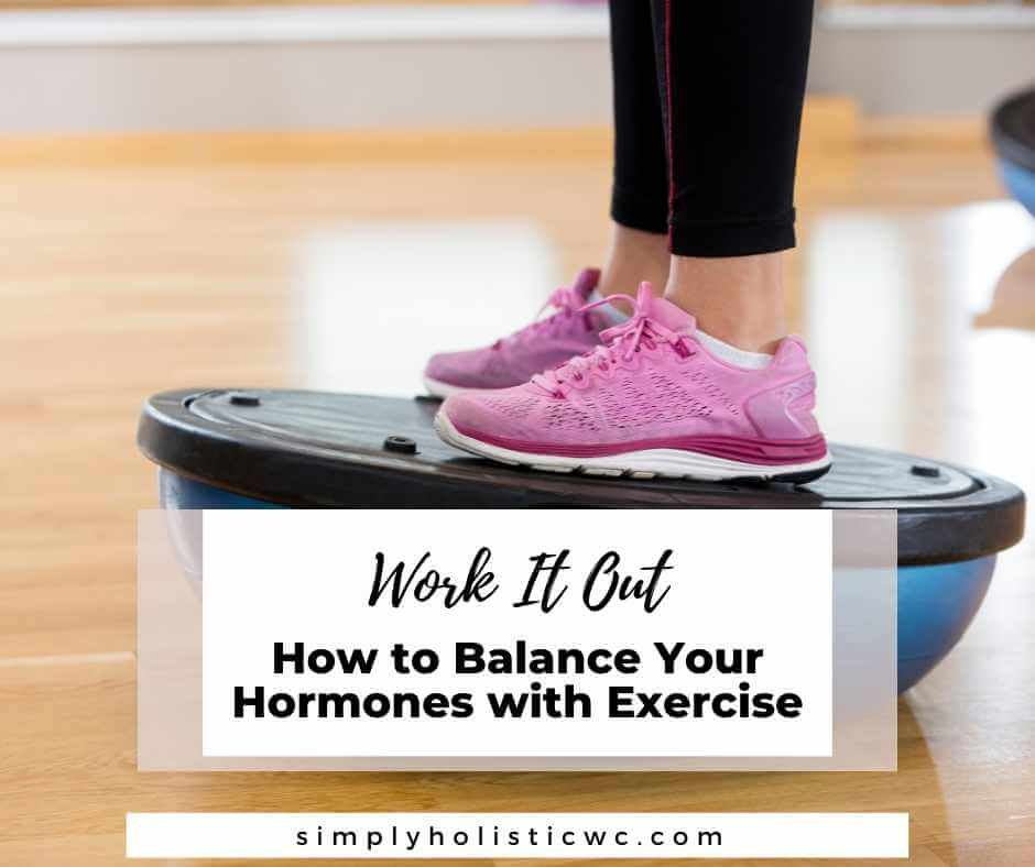 Work It Out How to Balance Your Hormones with Exercise
