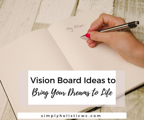 150 Vision Board Ideas to Bring Your Dreams to Life — Simply Holistic ...