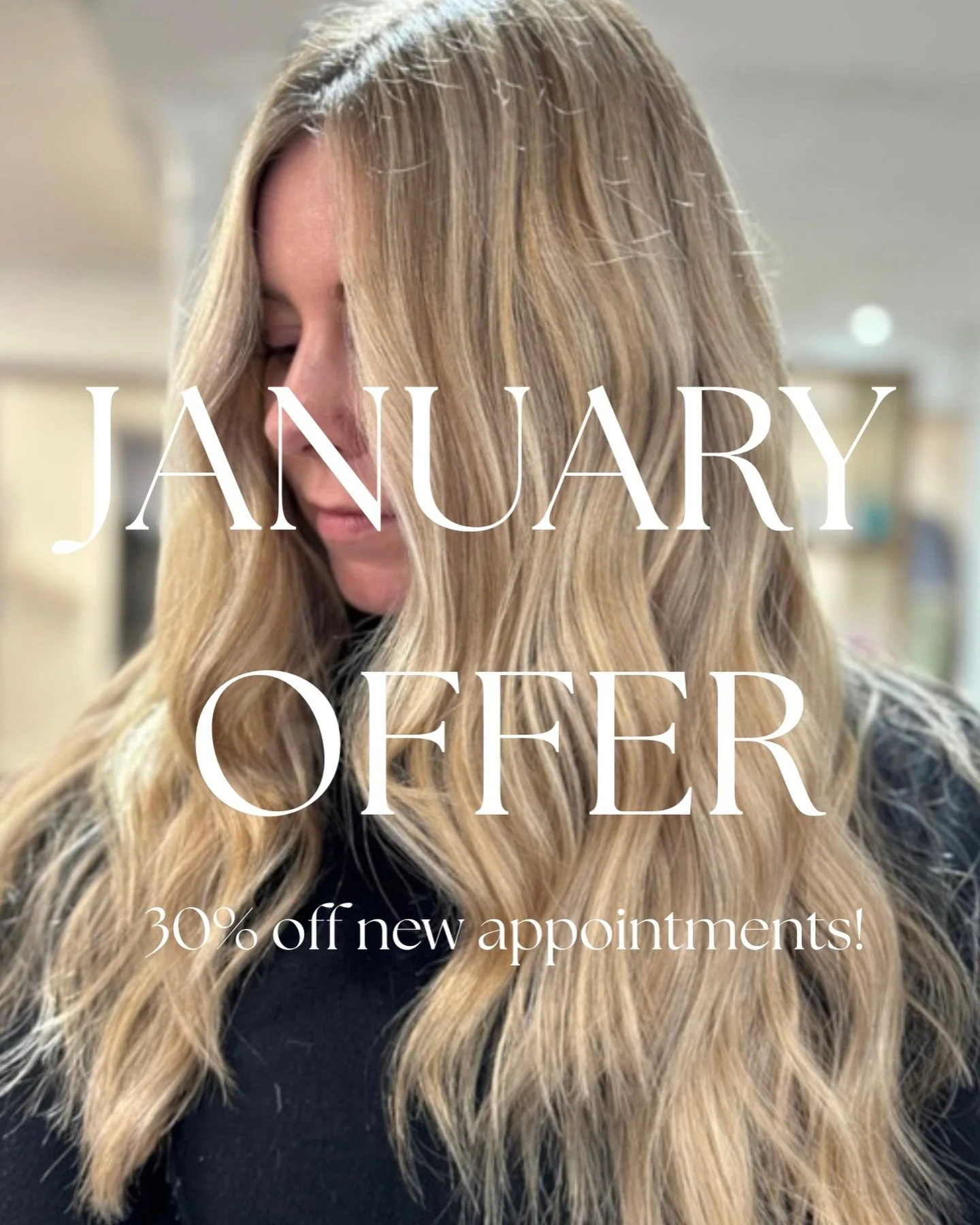 JANUARY OFFER ✨

30% off all new appointments. 

- Does not include children hair cuts 
- ONLY new appointments made not current appointments that are booked as of 6th Jan. 
- All stylists 
- Includes both salons! 

Call us Or book online to book tod