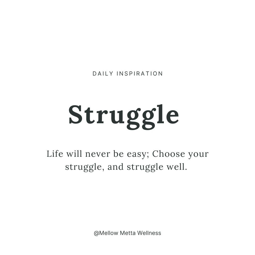 Life will never be easy; Choose your struggle, and struggle well. #dailyinspiration #dailyquotes #dailyreminder #mindset #naperville #wellness
