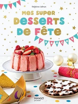 Mes super desserts de fete.jpg