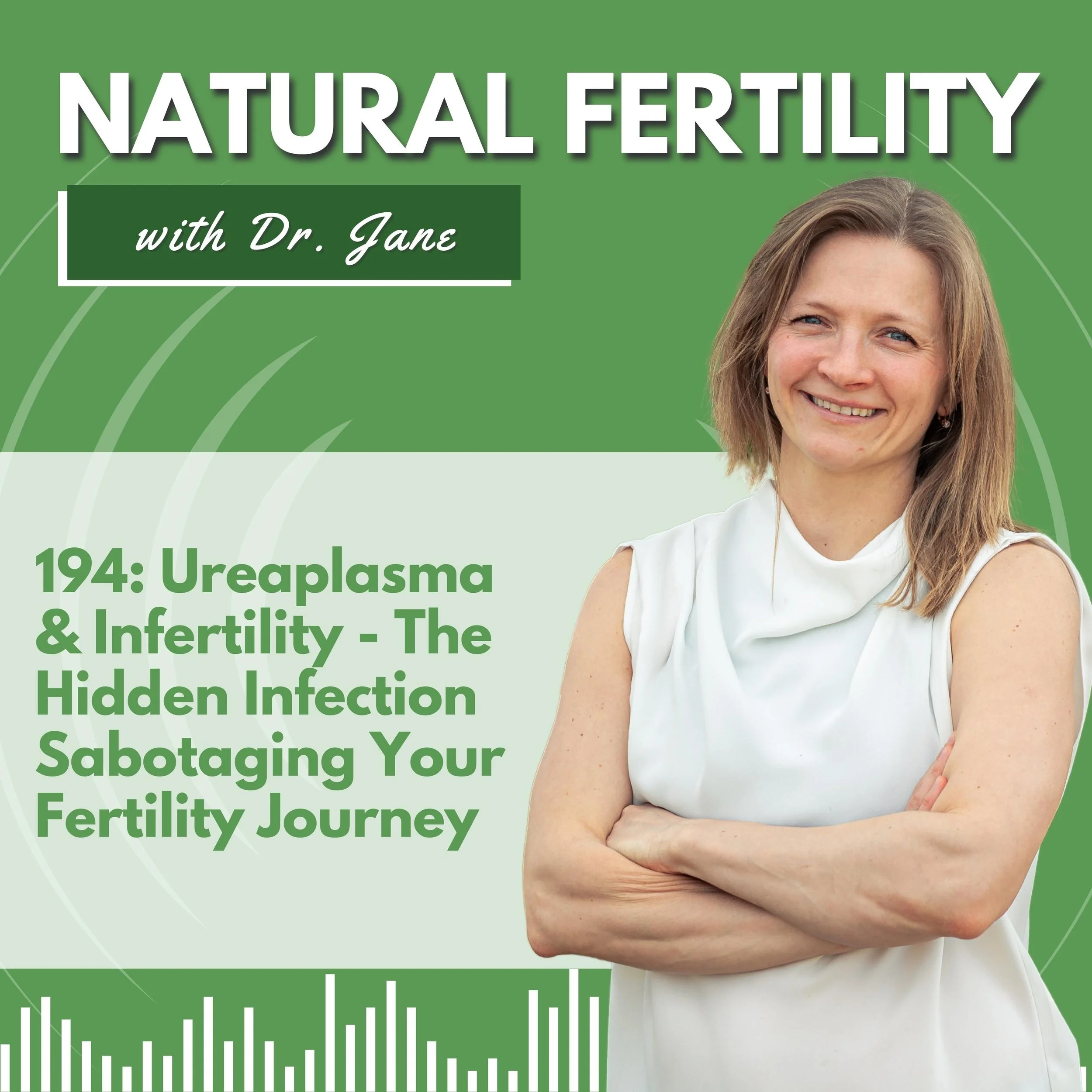 Ep. 194: Ureaplasma &amp; Infertility - The Hidden Infection Sabotaging Your Fertility Journey