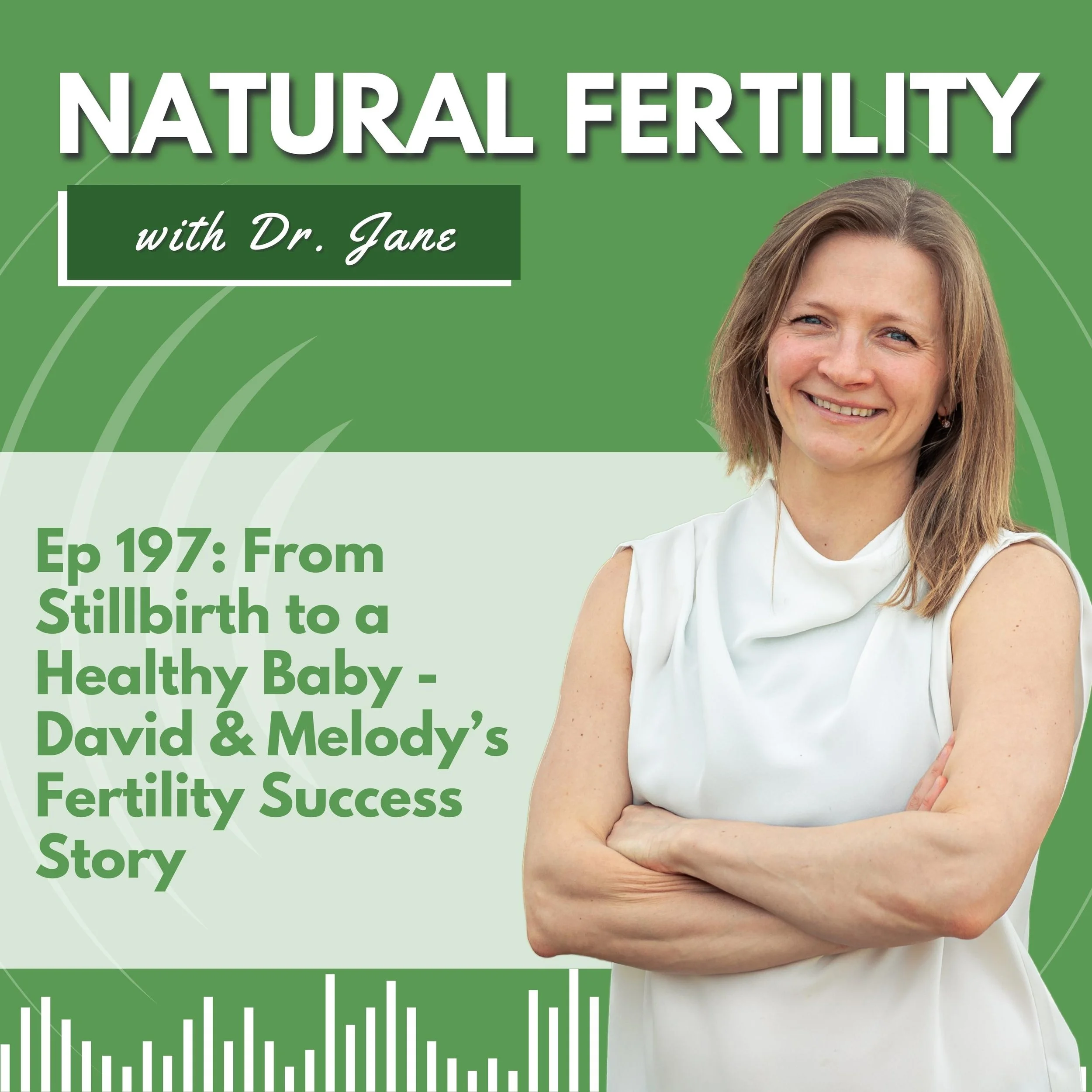 Ep. 197: From Stillbirth to a Healthy Baby - David &amp; Melody’s Fertility Success Story