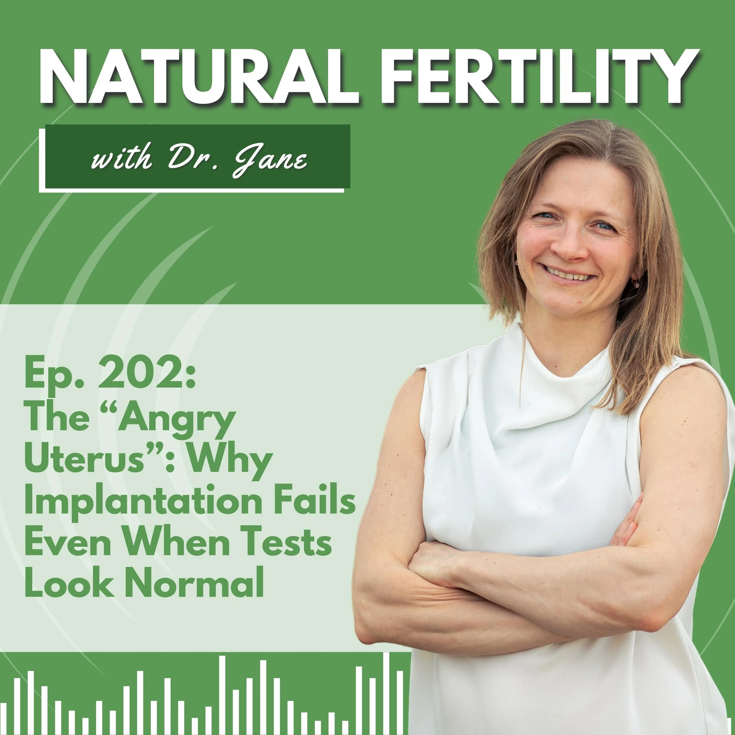 Ep. 202: The “Angry Uterus”: Why Implantation Fails Even When Tests Look Normal - With Dr. Jane Levesque