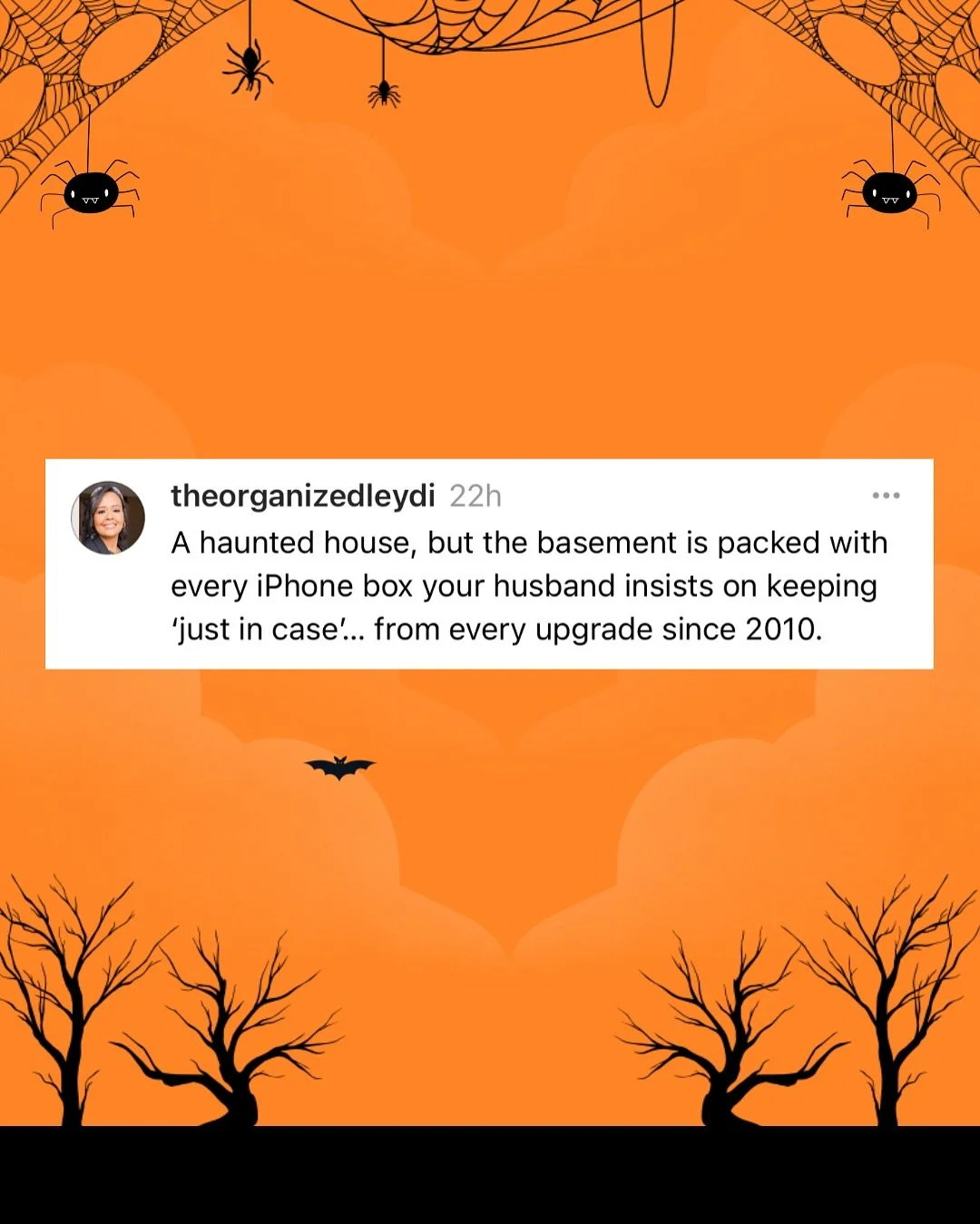 Forget ghosts.

The real haunted houses are the ones where you can&rsquo;t find the scissors but somehow own twelve pairs.

I&rsquo;ve seen it all. The empty iPhone boxes. The gazillion dosing cups. The mystery cords that have been in that bin for 10